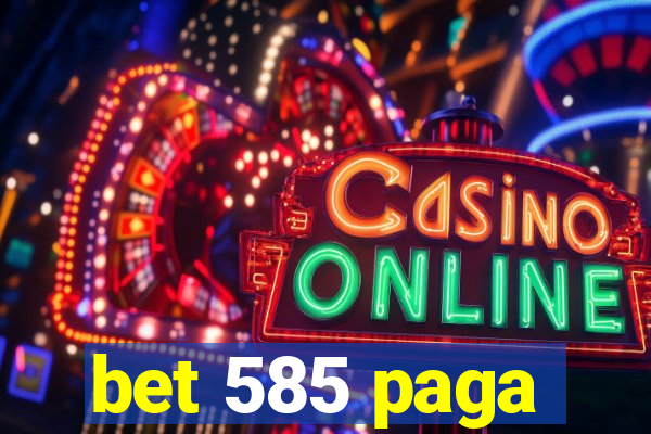 bet 585 paga